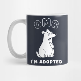 OMG I'M ADOPTED Mug